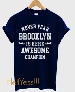 Never Fear Brooklyn T Shirt