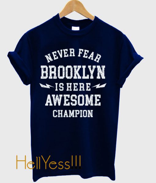 Never Fear Brooklyn T Shirt