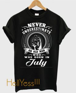 Never underestimate an old man who was born in july t shirt