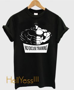 No Excuse Training T-Shirt