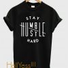 STAY HUMBLE, HUSTLE HARD T-Shirt