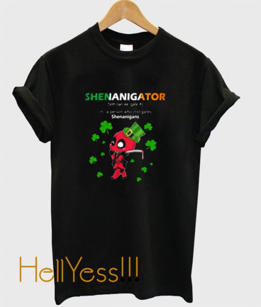 Shenanigator – A Person Who Instigates Shenanigans t shirt