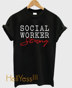 Social Worker Strong T-Shirt