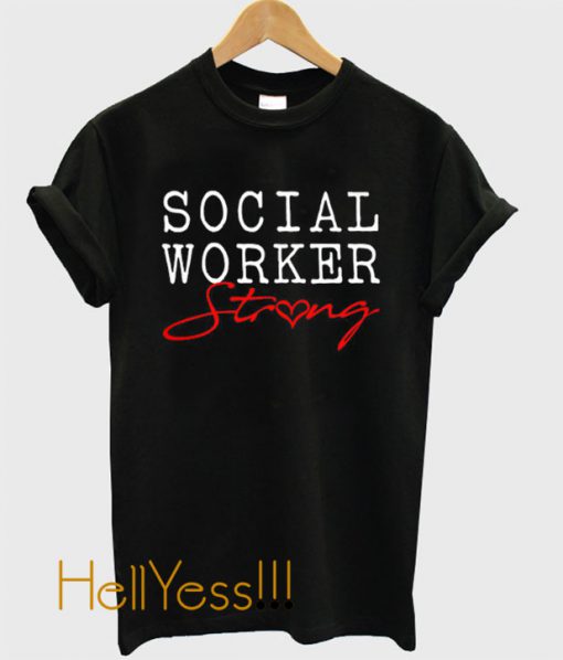 Social Worker Strong T-Shirt