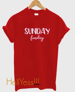 Sunday Funday T Shirt