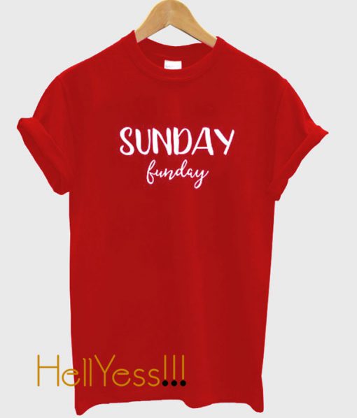 Sunday Funday T Shirt