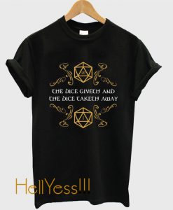 The Dice Giveth and Taketh Dungeons and Dragons Inspired - D&D T-Shirt