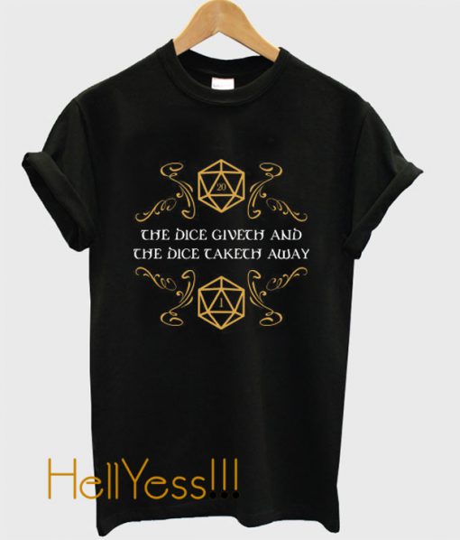 The Dice Giveth and Taketh Dungeons and Dragons Inspired - D&D T-Shirt