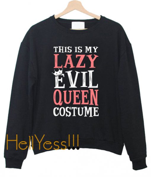 This Is My Lazy Evil Queen Costume. Halloween. Crewneck Sweatshirt