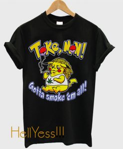 Tshirt Tokemon Gotta smoke ’em all – Tshirt