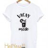 Vacay Mode T Shirt