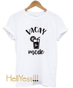 Vacay Mode T Shirt