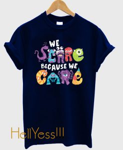 We Scare Because We Care T-Shirt