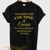 Your shirt says cocaine and Your shirt says Cocaine and Caviar but your face says fishsticks and fentanyl TShirt