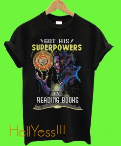 got his superpowers by reading books T Shirt