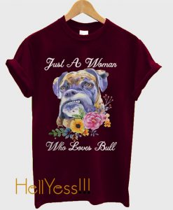 just a woman who loves bull t shirt