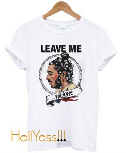 leave me malone t shirt