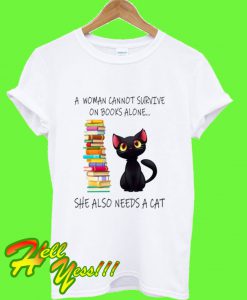 A Woman Cannot Survive On Books Alone T Shirt