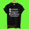 Alcohol Tobacco and Firearms Should Guns ATF Novelty T shirt