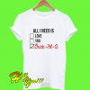 All I Need is Love You Chick Fil a T Shirt