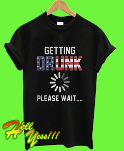 American Flag Getting Drunk Please Wait T Shirt