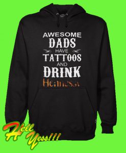 Awesome dads have Tattoos and drink Hennessy Hoodie