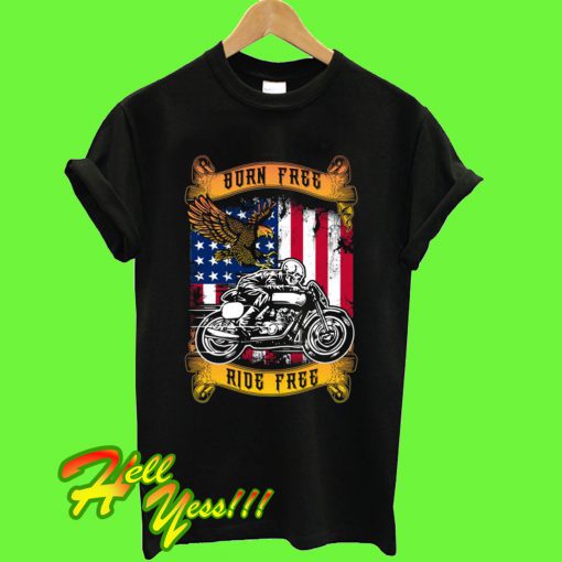 Born Free Ride Free T Shirt