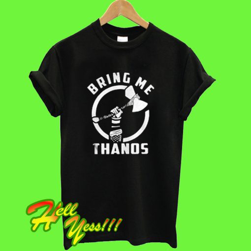 Bring Me Thanos T Shirt