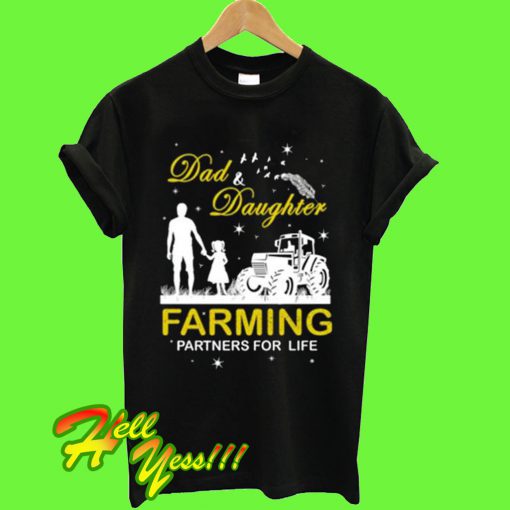 Dad And Daughter Farming Partners For Life T Shirt