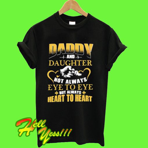 Daddy and Daughter Not Always T Shirt