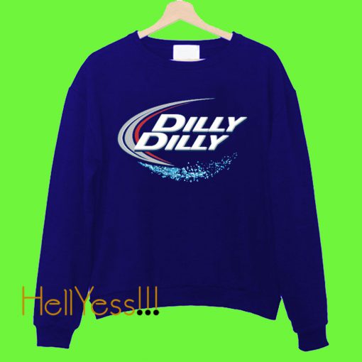 Dilly Dilly Sweatshirt