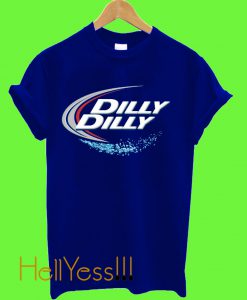 Dilly Dilly T Shirt