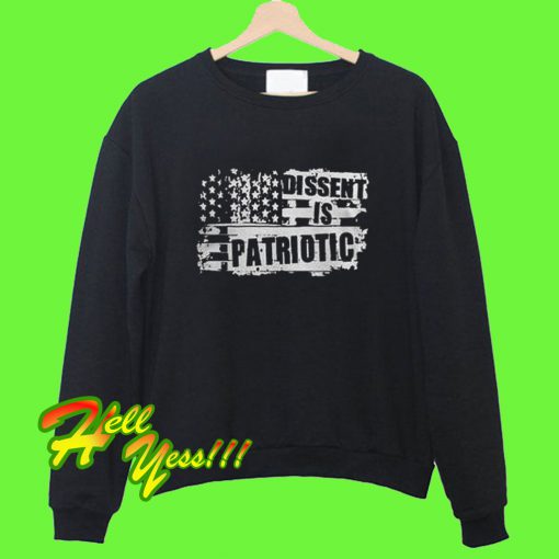 Dissent Is Patriotic Sweatshirt