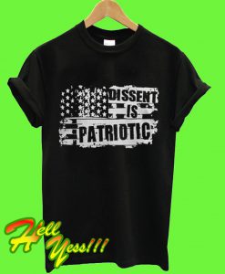 Dissent Is Patriotic T Shirt