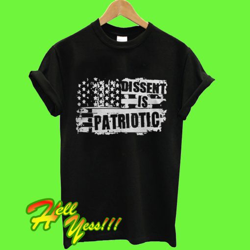 Dissent Is Patriotic T Shirt