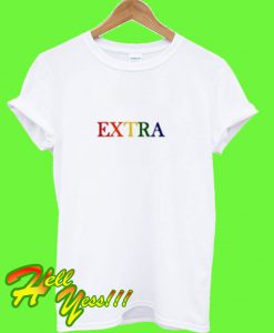 Extra Rainbow T Shirt