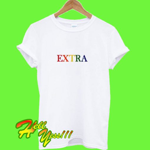 Extra Rainbow T Shirt