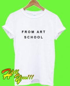 From Art School T Shirt