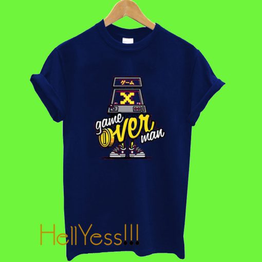 Game Over Man T Shirt