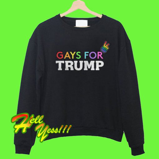 Gays For Trump Sweatshirt
