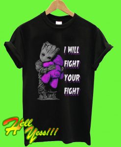 Groot hug Teddy Bear I Will Fight Your Fight T Shirt