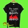 Harry Potter This wouldn’t happen at Hogwarts RedForEd T Shirt