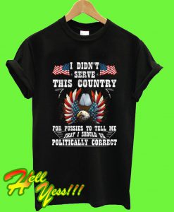 I Didn't Serve This Country T Shirt