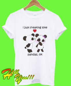 I Just Freaking Love Pandass Ok T Shirt