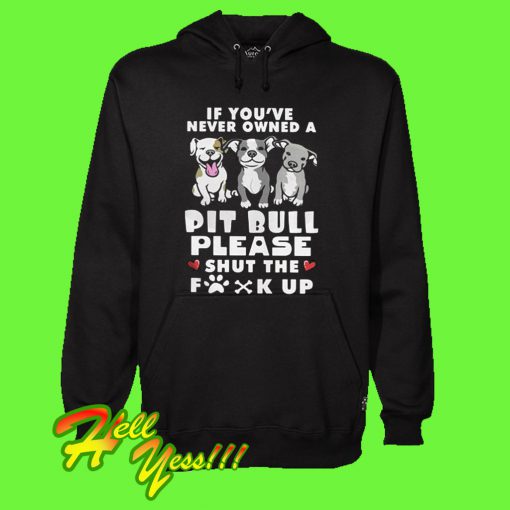 If You’ve Never Owned A Pitbull Hoodie