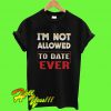 I’m Not Allowed T Shirt