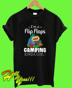 I’m a Flip Flops and Camping Kinda Girl T Shirt