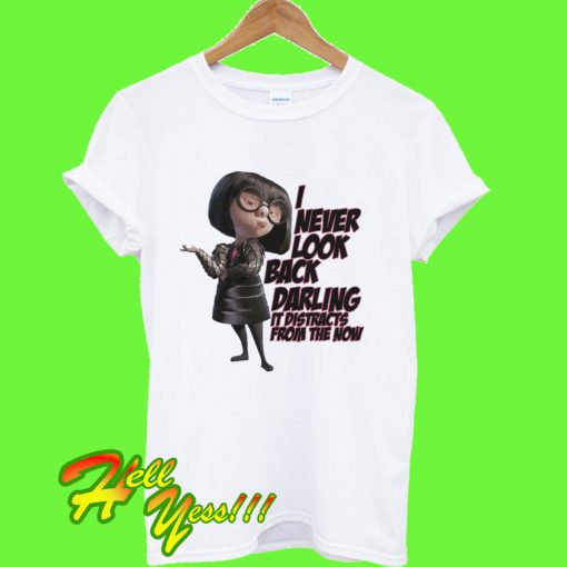 Incredibles 2 Edna Mode I Never Look Back Darling T Shirt