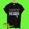 Indigenous People Discovered Columbus T Shirt