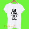 Just a small town girl T Shirt